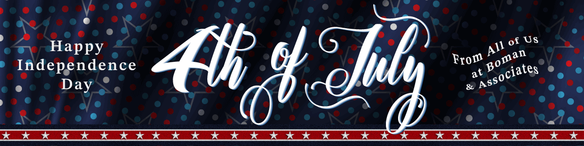 Happy Independence Day Happy Mother's Day from All of Us at Boman & Associates