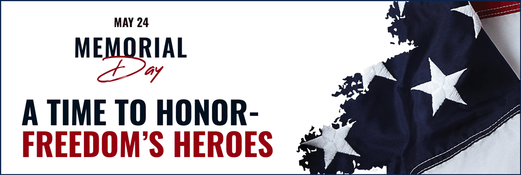 Memorial Day – A Time to Honor Freedom's Heroes